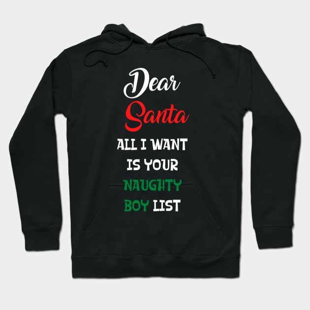 Dear Santa All I Want Is Your Naughty Boy List Hoodie by SybaDesign